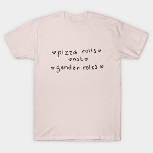pizza rolls not gender roles T-Shirt
